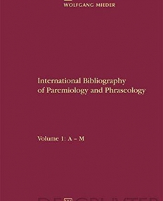 INTERNATIONAL PROVERB BIBLIOGRAPHY ANNOTATED SCHOLARSHIP ON PAREMIOLOGY AND PHRASEOLOGY 2 VOL SET