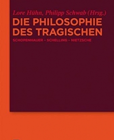 PHILOSOPHIE DES TRAGISCHEN: SCHOPENHAUER, SCHELLING, NI