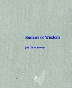 RUMORS OF WISDOM : JOB 28 AS POETRY