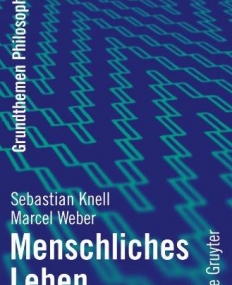 MENSCHLICHES LEBEN : GRUNDTHEMEN PHILOSOPHIE