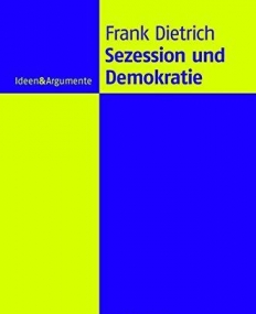 SEZESSION UND DEMOKRATIE: EINE PHILOSOPHISCHE UNTERSUCH