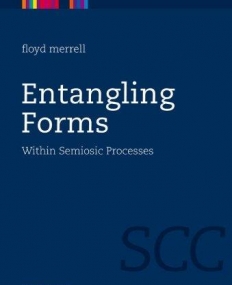 ENTANGLING FORMS: WITHIN SEMIOSIC PROCESSES