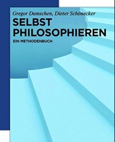 SELBST PHILOSOPHIEREN: EIN METHODENBUCH: GERMAN