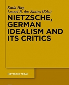 Nietzsche and German Idealism and Its Critics (Nietzsche Today)