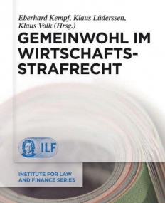 GEMEINWOHL IM WIRTSCHAFTSSTRAFRECHT (INSTITUTE FOR LAW AND FINANCE) (GERMAN EDITION)