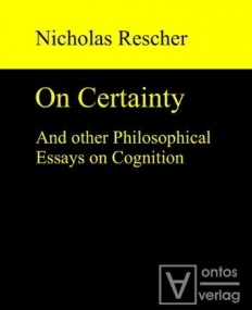 ON CERTAINTY AND OTHER PHILOSOPHICAL ESSAYS ON COGNITION