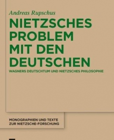 NIETZSCHES PROBLEM MIT DEN DEUTSCHEN: WAGNERS DEUTSCHTUM UND NIETZSCHES PHILOSOPHIE (MONOGRAPHIEN UND TEXTE ZUR NIETZSCHE-FORSCHUNG) (GERMAN EDIT