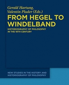 From Hegel to Windelband (New Studies in the History and Historiography of Philosophy)