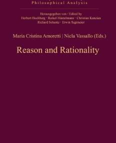 REASON AND RATIONALITY (PHILOSOPHISCHE ANALYSE / PHILOSOPHICAL ANALYSIS)