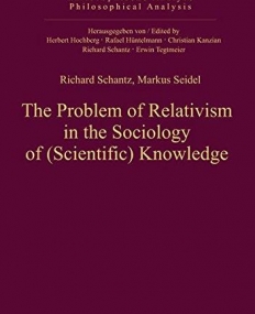 THE PROBLEM OF RELATIVISM IN THE SOCIOLOGY OF (SCIENTIFIC) KNOWLEDGE (PHILOSOPHISCHE ANALYSE / PHILOSOPHICAL ANALYSIS)