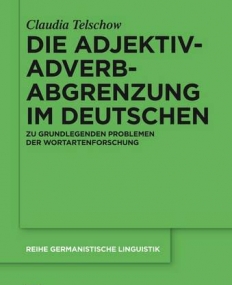 Die Adjektiv-Adverb-Abgrenzung im Deutschen:Zu Grundlegenden Problemen der Wortartenforschung(Reihe Germanistische Linguistik)(GermanLanguage)