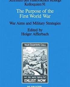 The Purpose of the First World War. War Aims and Military Strategies