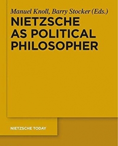 Nietzsche As Political Philosopher (Nietzsche Today)