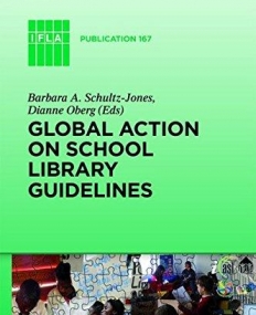 Global Action on School Library Guidelines (Ifla Publications)