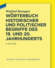 Worterbuch Historischer Und Politischer Begriffe Des 19. Und 20. Jahrhunderts: Dictionary of Historical and Political Terms of the 19th and 20th Cent