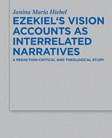 Ezekiels Vision Accounts as Interrelated Narratives (Beihefte Zur Zeitschrift Fur Die Alttestamentliche Wissenschaft)