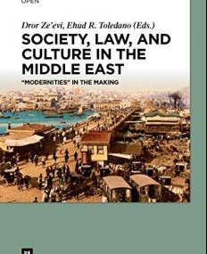 Society, Law, and Culture in the Middle East: Modernities in the Making