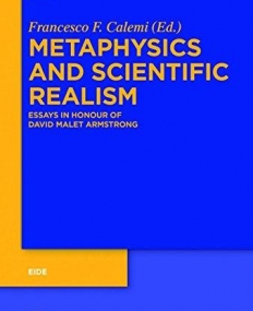 Metaphysics and Scientific Realism: Essays in Honour of David Malet Armstrong (Eide)