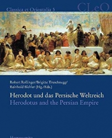 Herodot und das Persische Weltreich. Herodotus and the Persian Empire (Classica et Orientalia)