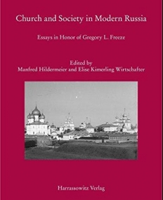 Church and Society in Modern Russia: Essays in Honor of Gregory L. Freeze