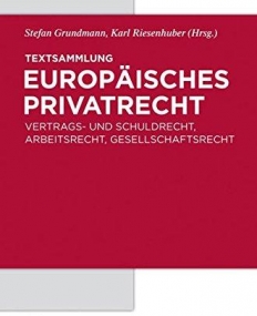TEXTSAMMLUNG EUROPAISCHES PRIVATRECHT: VERTRAGS- UND SCHULDRECHT, ARBEITSRECHT, GESELLSCHAFTSRECHT (GERMAN EDITION)