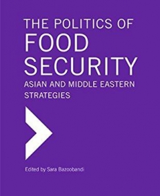 The Politics of Food Security: Asian and Middle Eastern Strategies