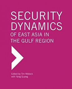 Security Dynamics of East Asia in the Gulf Region