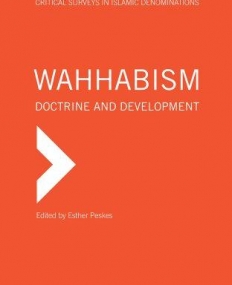 Wahhabism - Doctrine and Development: Critical Surveys in Islamic Denominations Series