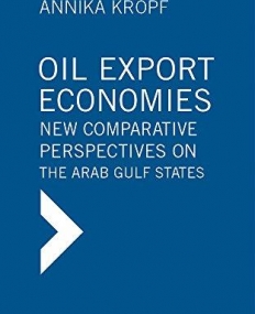 Oil Export Economies: New Comparative Perspectives on the Arab Gulf States