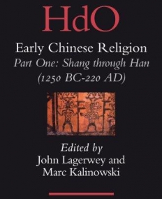 EARLY CHINESE RELIGION ; PART ONE: SHANG THROUGH HAN (1250 BC-220 AD)