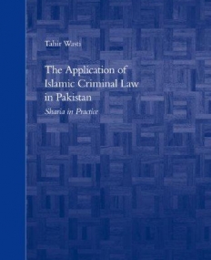 THE APPLICATION OF ISLAMIC CRIMINAL LAW IN PAKISTAN: SHARIA IN PRACTICE