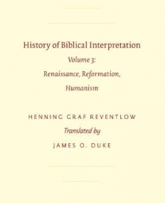HISTORY OF BIBLICAL INTERPRETATION: RENAISSANCE, REFORM