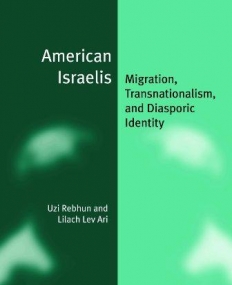 AMERICAN ISRAELIS : MIGRATION, TRANSNATIONALISM, AND DI