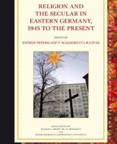 RELIGION AND THE SECULAR IN EASTERN GERMANY, 1945 TO TH