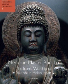 MEDICINE MASTER BUDDHA: THE ICONIC WORKSHOP OF YAKUSHI