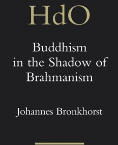 BUDDHISM IN THE SHADOW OF BRAHMANISM