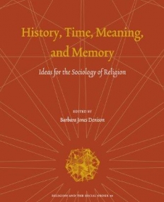 HISTORY, TIME, MEANING, AND MEMORY. (RELIGION AND THE S