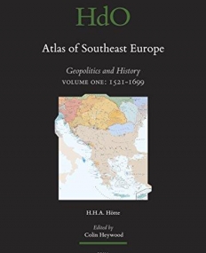 Atlas of Southeast Europe: Geopolitics and History: 1521-1699 (Handbook of Oriental Studies. Section 1 the Near and Middle East)