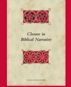 CLOSURE IN SHORT BIBLICAL NARRATIVES (BIBLICAL INTERPRE
