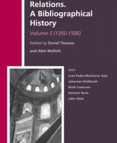 CHRISTIAN-MUSLIM RELATIONS. A BIBLIOGRAPHICAL HISTORY. VOLUME 5 (1350-1500)