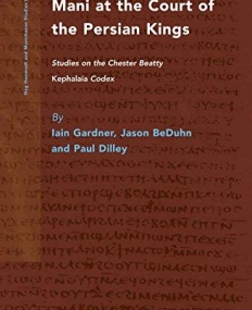 Mani at the Court of the Persian Kings: Studies on the Chester Beatty Kephalaia Codex (Nag Hammadi and Manichaean Studies)