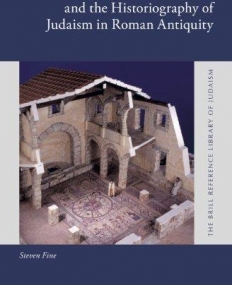 ART, HISTORY AND THE HISTORIOGRAPHY OF JUDAISM IN THE GRECO-ROMAN WORLD (BRILL REFERENCE LIBRARY OF JUDAISM)