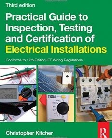 PRACTICAL GUIDE TO INSPECTION, TESTING AND CERTIFICATION OF ELECTRICAL INSTALLATIONS, THIRD EDITION