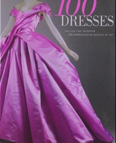 100 Dresses: The Costume Institute / The Metropolitan Museum of Art