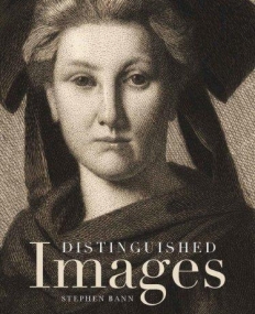 Distinguished Images:Prints and the Visual Economy in Nineteenth-Century France