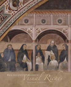 Religious Poverty, Visual Riches-Art in the Dominican Churches of Central Italy in the Thirteenth and Fourteenth Centuries