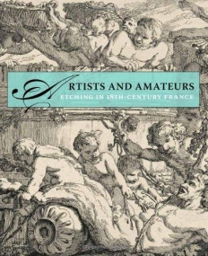 Artists and Amateurs-Etching in Eighteenth-Century France