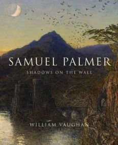 Samuel Palmer: Shadows on the Wall