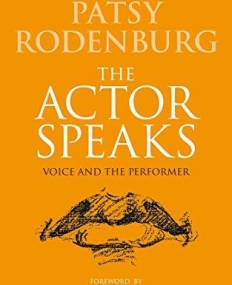 The Actor Speaks: Voice and the Performer (Performance Books)