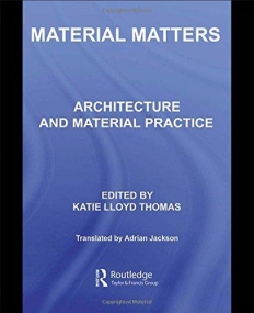 MATERIAL MATTERS, ARCHITERURE AND MATERIAL PRACTICE